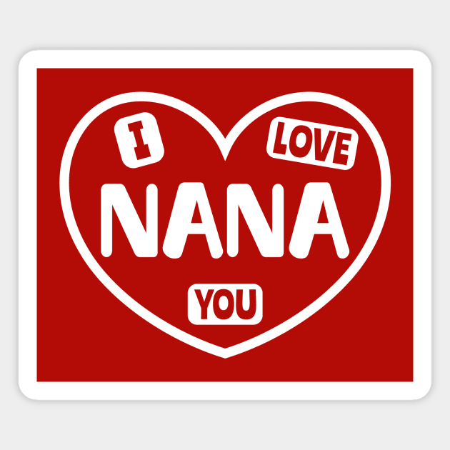I Love You Nana Magnet by colorsplash